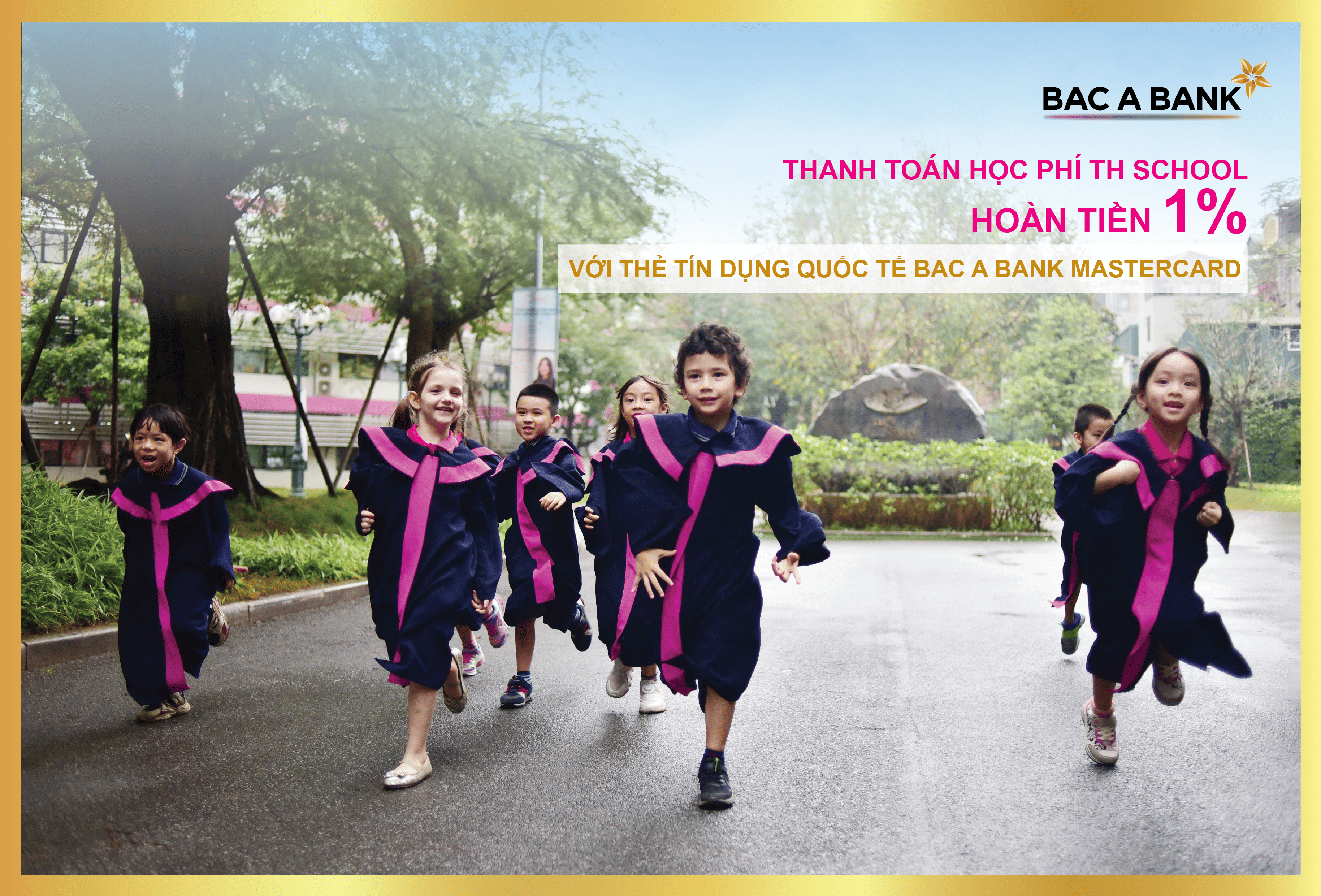 THANH TOÁN HỌC PHÍ TH SCHOOL - HOÀN TIỀN 1% VỚI THẺ TÍN DỤNG QUỐC TẾ BAC A BANK MASTERCARD
