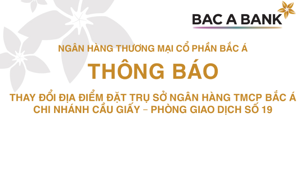 Thông báo thay đổi địa điểm đặt trụ sở Ngân hàng TMCP Bắc Á - Chi nhánh Cầu Giấy - phòng giao dịch số 19